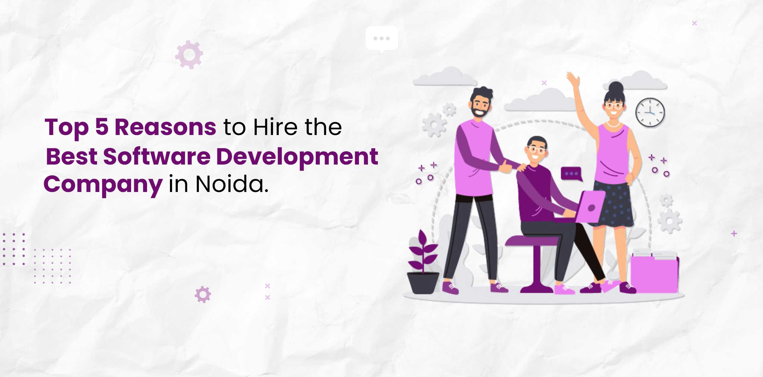 Top 5 Reasons to Hire the Best Software Development Company in Noida